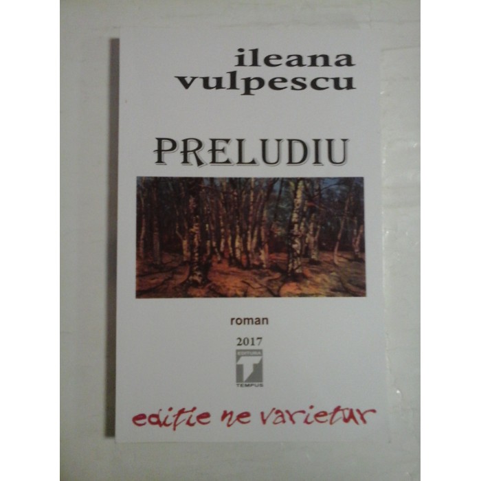PRELUDIU (roman) - ILEANA VULPESCU PRELUDIU (roman) - ILEANA VULPESCU